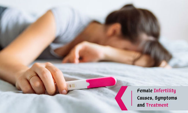 Female Infertility Causes, Symptoms and Treatment