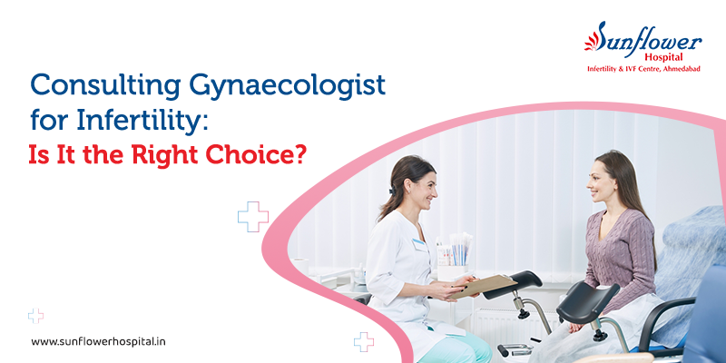 Consulting Gynaecologist for Infertility: Is It the Right Choice? 